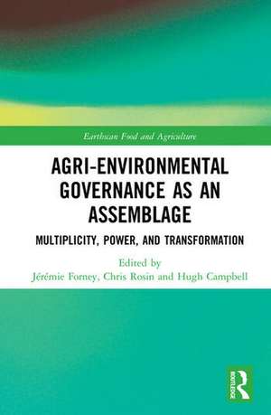 Agri-environmental Governance as an Assemblage: Multiplicity, Power, and Transformation de Jérémie Forney