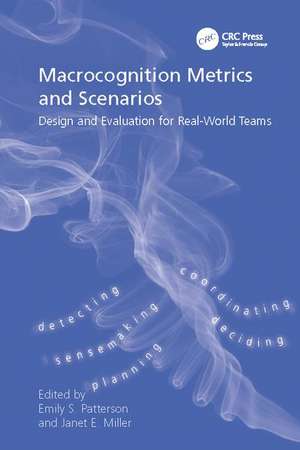 Macrocognition Metrics and Scenarios: Design and Evaluation for Real-World Teams de Janet E. Miller