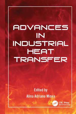 Advances in Industrial Heat Transfer de Alina Adriana Minea