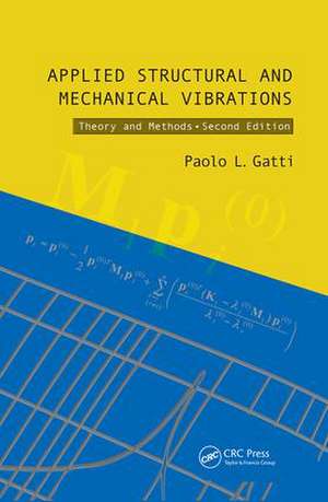 Applied Structural and Mechanical Vibrations: Theory and Methods, Second Edition de Paolo L. Gatti