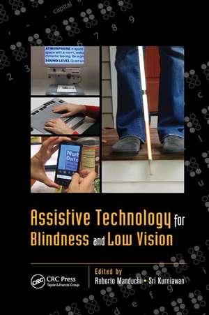 Assistive Technology for Blindness and Low Vision de Roberto Manduchi