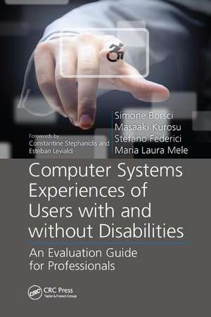 Computer Systems Experiences of Users with and Without Disabilities: An Evaluation Guide for Professionals de Simone Borsci