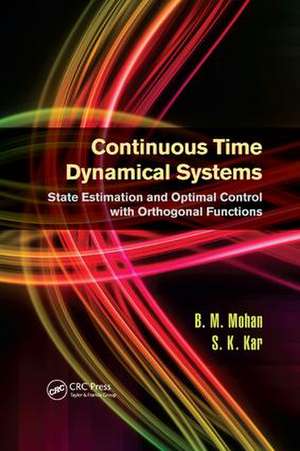 Continuous Time Dynamical Systems: State Estimation and Optimal Control with Orthogonal Functions de B. M. Mohan