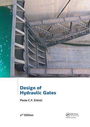 Design of Hydraulic Gates de Paulo C.F. Erbisti