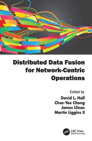 Distributed Data Fusion for Network-Centric Operations de David Hall