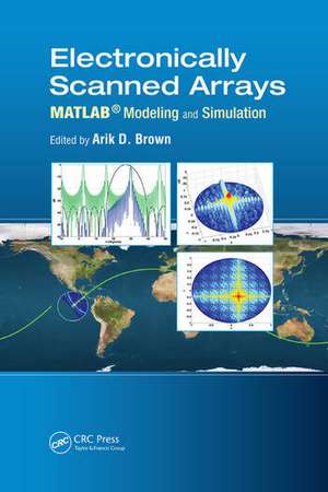 Electronically Scanned Arrays MATLAB® Modeling and Simulation de Arik D. Brown