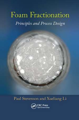 Foam Fractionation: Principles and Process Design de Paul Stevenson