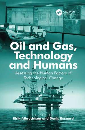 Oil and Gas, Technology and Humans: Assessing the Human Factors of Technological Change de Denis Besnard