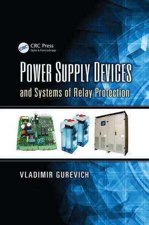 Power Supply Devices and Systems of Relay Protection de Vladimir Gurevich