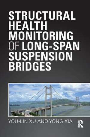 Structural Health Monitoring of Long-Span Suspension Bridges de You Lin Xu