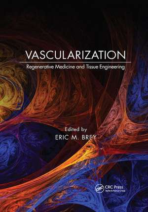 Vascularization: Regenerative Medicine and Tissue Engineering de Eric M. Brey