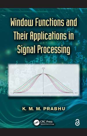 Window Functions and Their Applications in Signal Processing de K. M. M. Prabhu