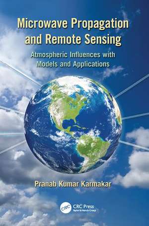 Microwave Propagation and Remote Sensing: Atmospheric Influences with Models and Applications de Pranab Kumar Karmakar