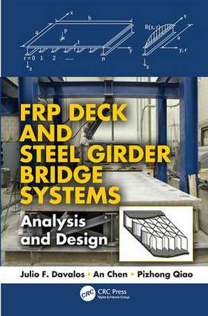 FRP Deck and Steel Girder Bridge Systems: Analysis and Design de Julio F. Davalos