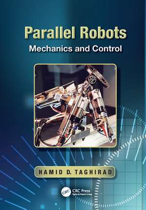 Parallel Robots: Mechanics and Control de Hamid D. Taghirad