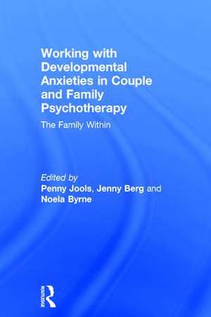 Working with Developmental Anxieties in Couple and Family Psychotherapy: The Family Within de Penny Jools