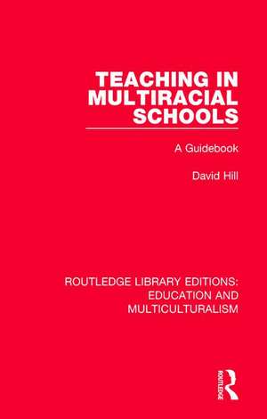 Teaching in Multiracial Schools: A Guidebook de David Hill