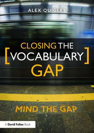 Closing the Vocabulary Gap de Alex Quigley