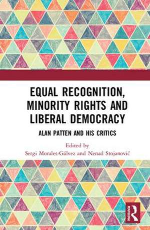 Equal Recognition, Minority Rights and Liberal Democracy: Alan Patten and His Critics de Sergi Morales-Gálvez