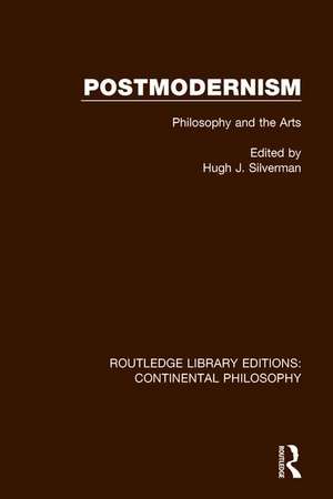 Postmodernism: Philosophy and the Arts de Hugh J. Silverman