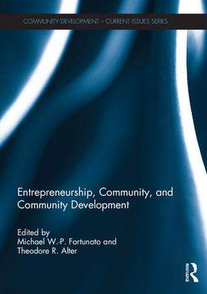 Entrepreneurship, Community, and Community Development de Michael W-P Fortunato