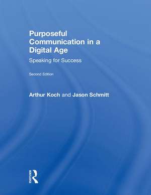 Purposeful Communication in a Digital Age: Speaking for Success de Jason Schmitt