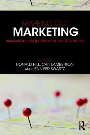 Mapping Out Marketing: Navigation Lessons from the Ivory Trenches de Ronald Hill