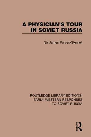 A Physician's Tour in Soviet Russia de James Purves-Stewart