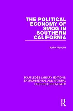 The Political Economy of Smog in Southern California de Jeffry Fawcett