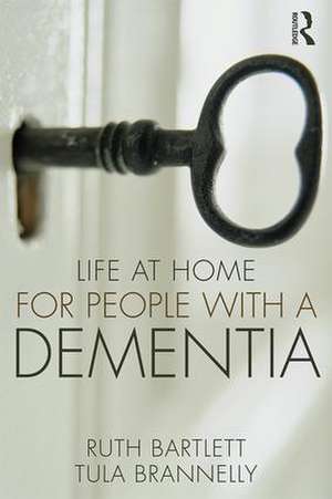 Life at Home for People with a Dementia de Ruth Bartlett