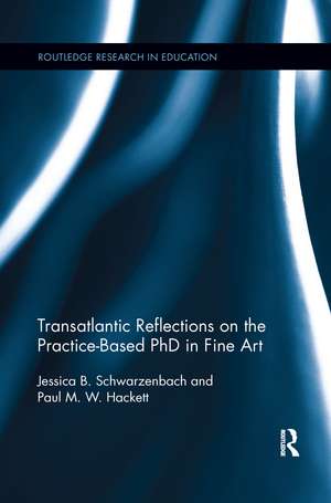 Transatlantic Reflections on the Practice-Based PhD in Fine Art de Jessica Schwarzenbach