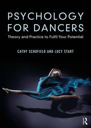 Psychology for Dancers: Theory and Practice to Fulfil Your Potential de Cathy Schofield