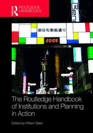 The Routledge Handbook of Institutions and Planning in Action de Willem Salet