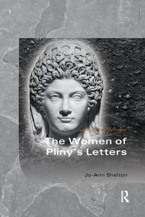 The Women of Pliny's Letters de Joann Shelton