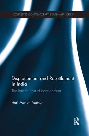 Displacement and Resettlement in India: The Human Cost of Development de Hari Mathur