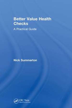 Better Value Health Checks: A Practical Guide de Nick Summerton