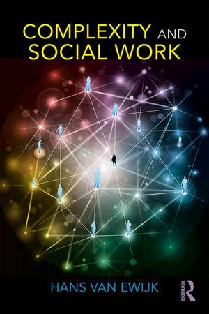 Complexity and Social Work de Hans Van Ewijk