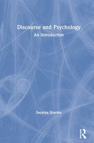 Discourse and Psychology: An Introduction de Saumya Sharma