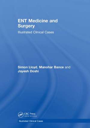 ENT Medicine and Surgery: Illustrated Clinical Cases de Jayesh Doshi