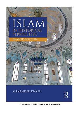 Islam in Historical Perspective de Alexander Knysh