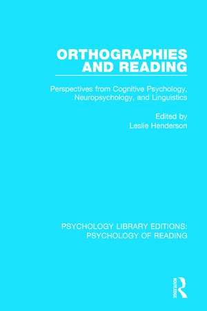 Orthographies and Reading: Perspectives from Cognitive Psychology, Neuropsychology, and Linguistics de Leslie Henderson