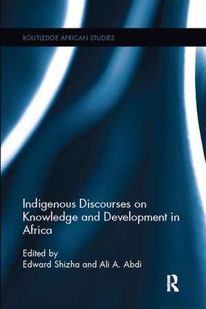 Indigenous Discourses on Knowledge and Development in Africa de Edward Shizha