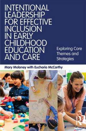 Intentional Leadership for Effective Inclusion in Early Childhood Education and Care: Exploring Core Themes and Strategies de Mary Moloney