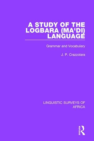 A Study of the Logbara (Ma'di) Language: Grammar and Vocabulary de J. P. Crazzolara