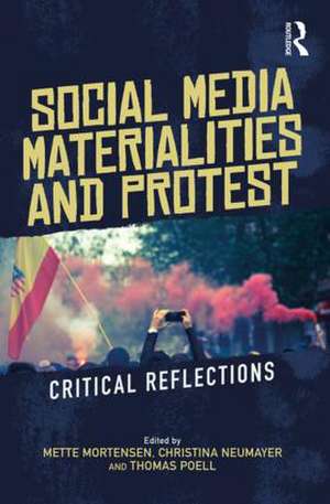 Social Media Materialities and Protest: Critical Reflections de Mette Mortensen