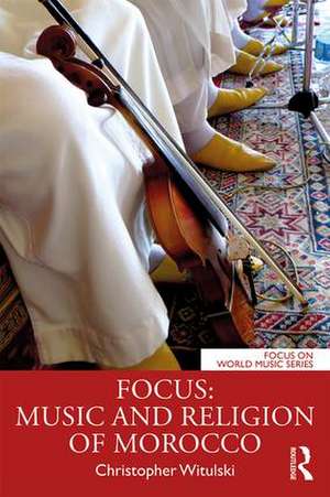 Focus: Music and Religion of Morocco de Christopher Witulski