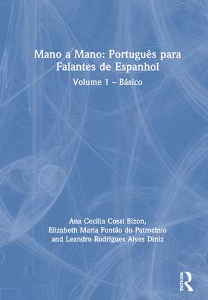 Mano a Mano: Português para Falantes de Espanhol: Volume 1 – Básico de Ana Cecília Cossi Bizon