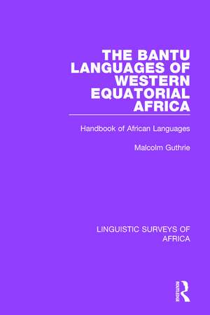 The Bantu Languages of Western Equatorial Africa: Handbook of African Languages de Malcolm Guthrie