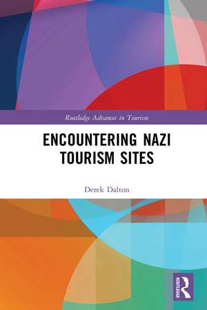 Encountering Nazi Tourism Sites de Derek Dalton