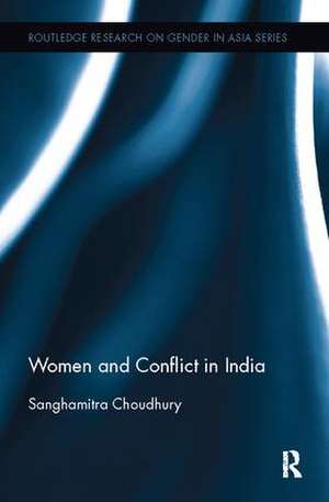 Women and Conflict in India de Sanghamitra Choudhury